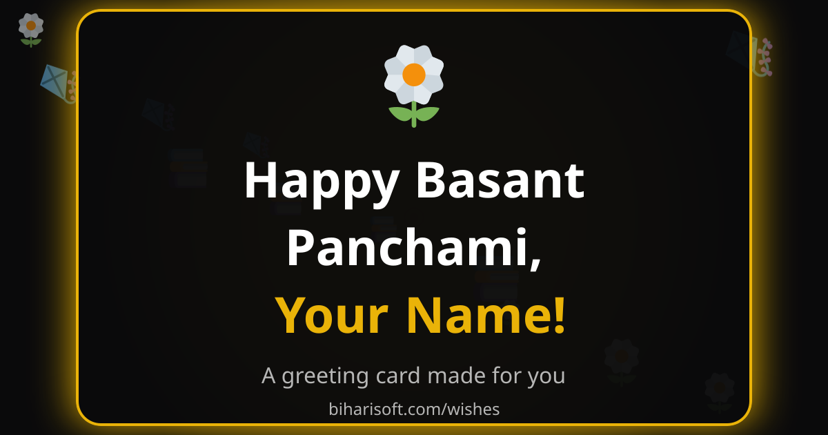 Happy Basant Panchami greeting card with a name, made with the free Biharisoft card maker