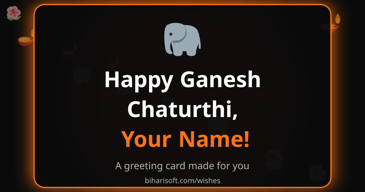 Happy Ganesh Chaturthi greeting card with a name, made with the free Biharisoft card maker
