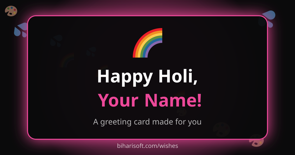Happy Holi greeting card with a name, made with the free Biharisoft card maker