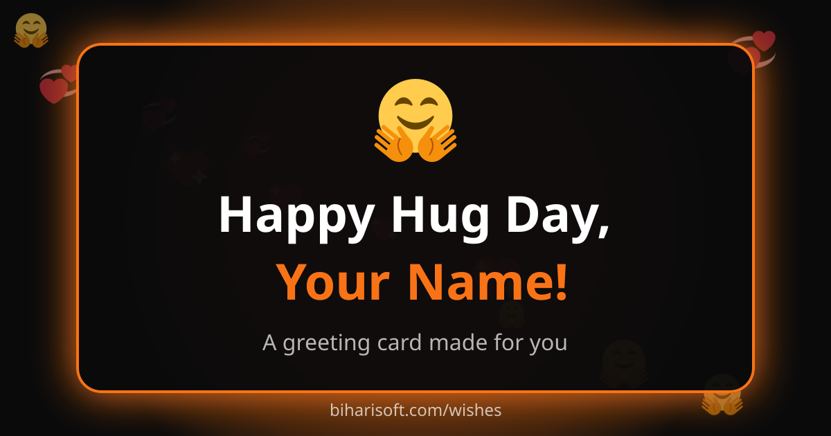 Happy Hug Day greeting card with a name, made with the free Biharisoft card maker