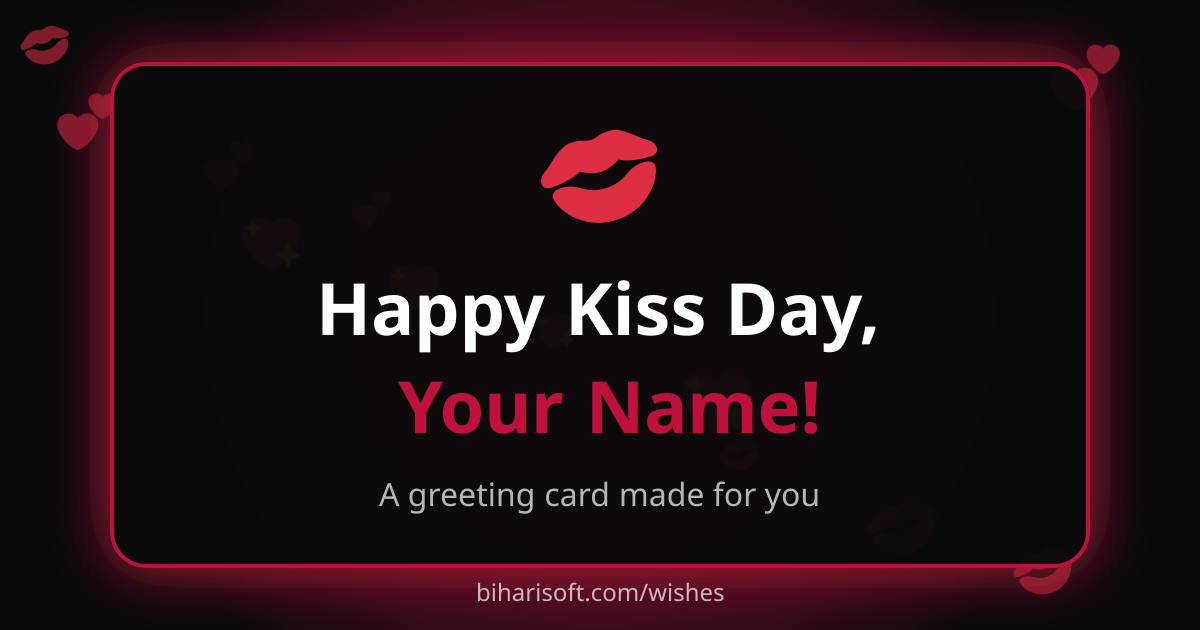 Happy Kiss Day greeting card with a name, made with the free Biharisoft card maker