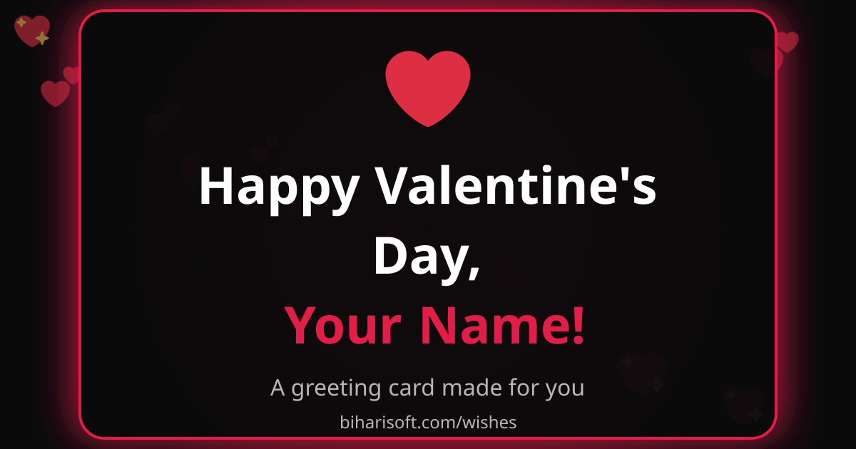 Happy Valentine's Day greeting card with a name, made with the free Biharisoft card maker